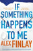 If Something Happens to Me by Alex Finlay