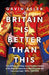 Britain Is Better Than This by taste. com. au