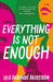 Everything is Not Enough by Lola Akinmade Akerstrom
