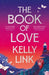 The Book of Love by Kelly Link