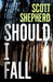 Should I Fall by Scott Shepherd