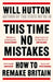 This Time No Mistakes by Will Hutton