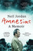 Amnesiac: A Memoir by Neil Jordan