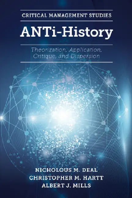 Anti-History: Theorization, Application, Critique and Dispersion by Nicholous M. Deal