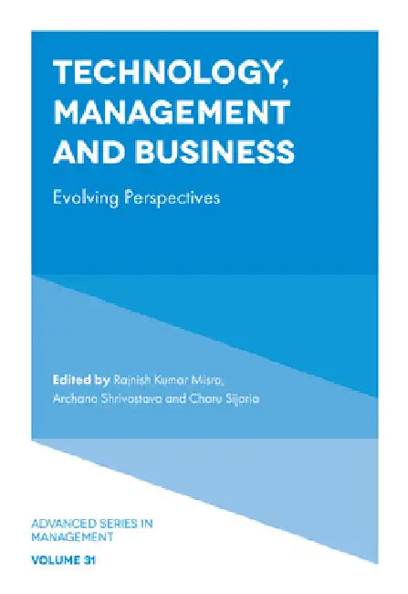 Technology, Management and Business: Evolving Perspectives by Rajnish Kumar Misra