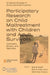 Participatory Research on Child Maltreatment with Children and Adult Survivors: Concepts, Ethics, and Methods by Maria Roth
