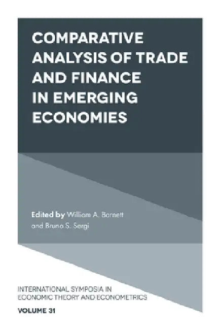 Comparative Analysis of Trade and Finance in Emerging Economies by William A. Barnett