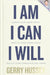 I Am. I Can. I Will: Silence your inner critic, wake up your inner coach, reclaim your confidence and power by Gerry Hussey