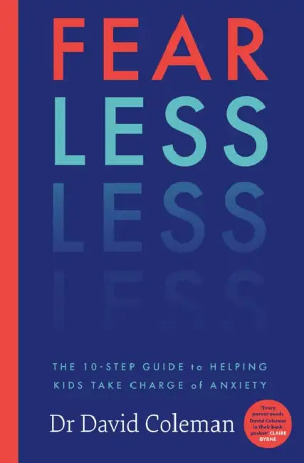 Fear Less: The Ten-Step Guide to Helping Kids Take Charge of Anxiety by David Coleman