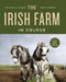 The Irish Farm in Colour by Michael B. Barry, John O'Byrne