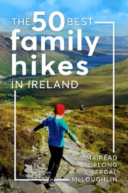 The 50 Best Family Hikes in Ireland by Mairead Furlong