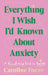 Everything I Wish I'd Known about Anxiety: A Roadmap Back to Yourself by Caroline Foran