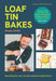 Loaf Tin Bakes: Easy Baking for Every Occasion Using the Humble Loaf Tin by Shane Smith