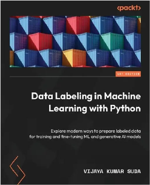 Data Labeling in Machine Learning with Python: Explore modern ways to prepare labeled data for training and fine-tuning ML and generative AI models by Suda, Vijaya Kumar