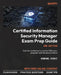 Certified Information Security Manager Exam Prep Guide - Second Edition: Gain the confidence to pass the CISM exam using test-oriented study material by Hemang Doshi