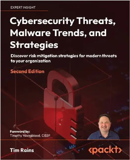 Cybersecurity Threats, Malware Trends, and Strategies - Second Edition: Discover risk mitigation strategies for modern threats to your organization by Rains, Tim