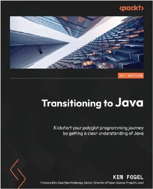 Transitioning to Java: Kickstart your polyglot programming journey by getting a clear understanding of Java by Fogel, Ken