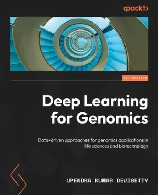 Deep Learning for Genomics: Data-driven approaches for genomics applications in life sciences and biotechnology by Upendra Kumar Devisetty