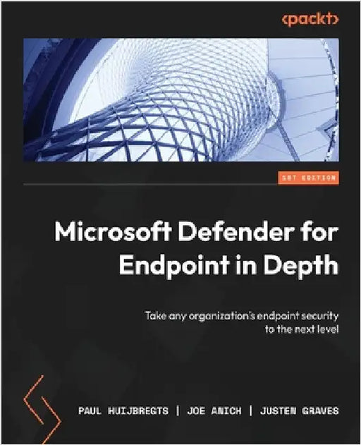 Microsoft Defender for Endpoint in Depth: Take any organization's endpoint security to the next level by Huijbregts, Paul