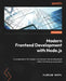 Modern Frontend Development with Node.js: A compendium for modern JavaScript web development within the Node.js ecosystem by Florian Rappl
