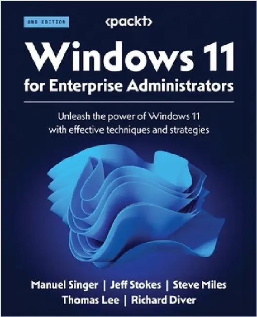 Windows 11 for Enterprise Administrators - Second Edition: Unleash the power of Windows 11 with effective techniques and strategies by Singer, Manuel