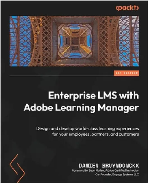 Enterprise LMS with Adobe Learning Manager: Design and develop world-class learning experiences for your employees, partners, and customers by Bruyndonckx, Damien