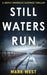 Still Waters Run: A deeply immersive suspense thriller by Mark West