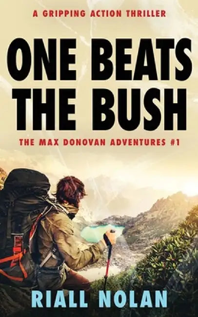 One Beats the Bush: A gripping action thriller by Riall Nolan