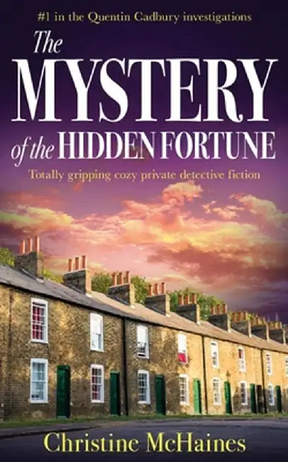 The Mystery of the Hidden Fortune: Totally gripping cozy private detective fiction by Christine McHaines