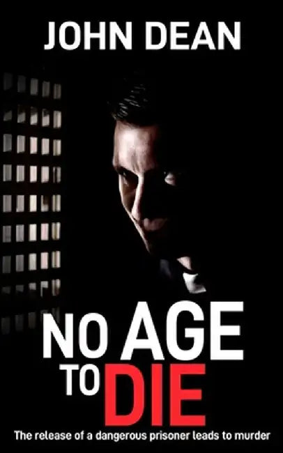 No Age to Die: The release of a dangerous prisoner leads to murder by John Dean