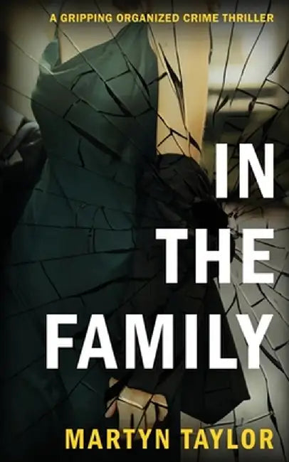 In the Family: A gripping organized crime thriller by Martyn Taylor