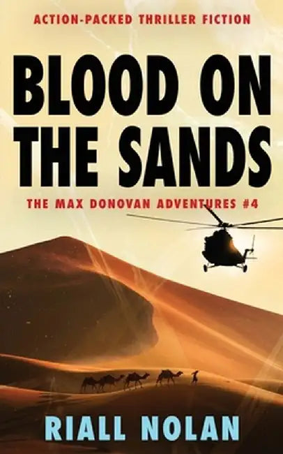 Blood on the Sands: Action-packed thriller fiction by Riall Nolan