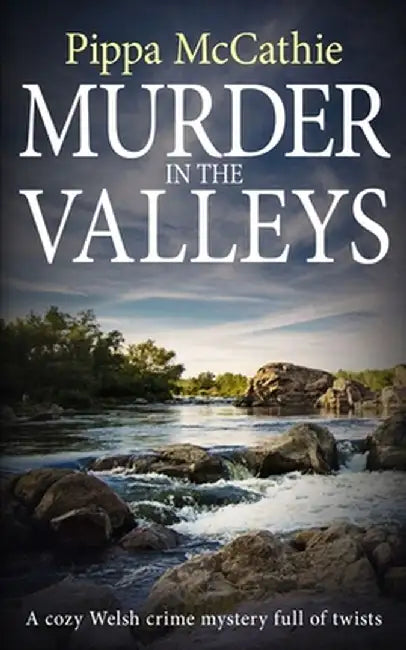 Murder in the Valleys: A cozy Welsh crime mystery full of twists by Pippa McCathie