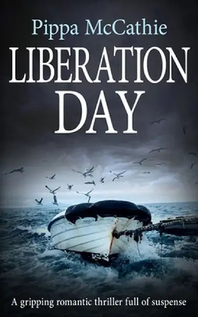 Liberation Day: A gripping romantic thriller full of suspense by Pippa McCathie