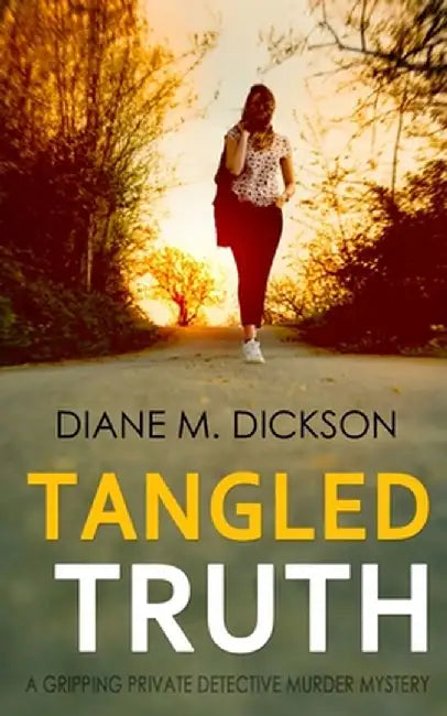 Tangled Truth: A gripping private detective murder mystery by Diane M. Dickson