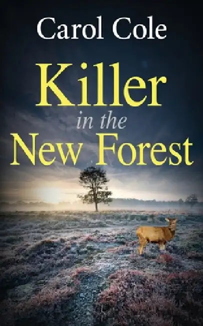 Killer in the New Forest: A gripping British crime mystery by Carol Cole
