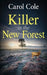 Killer in the New Forest: A gripping British crime mystery by Carol Cole