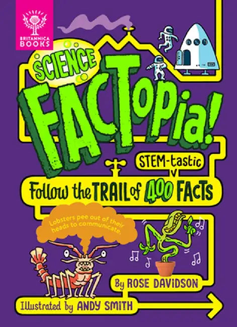 Science Factopia!: Follow the Trail of 400 Stem-Tastic Facts by Rose Davidson