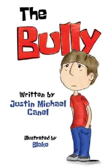 The Bully by Justin Michael Canel