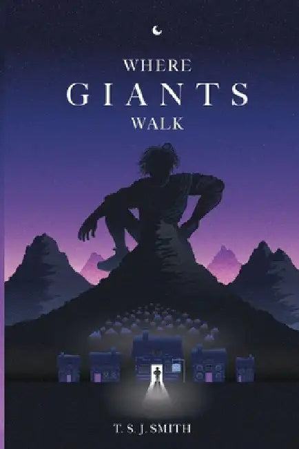 Where Giants Walk by T. S. J. Smith
