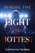 Where the Light is Hottest by Catherine Yardley