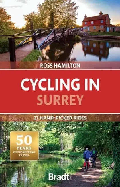 Cycling in Surrey: 21 Hand-Picked Rides by Ross Hamilton
