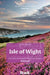 Isle of Wight (Slow Travel): Local, Characterful Guides to Britain's Special Places by Mark Rowe