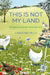 This Is Not My Land: 30 Years on a Small Cotswolds Farm by Caroline Mills
