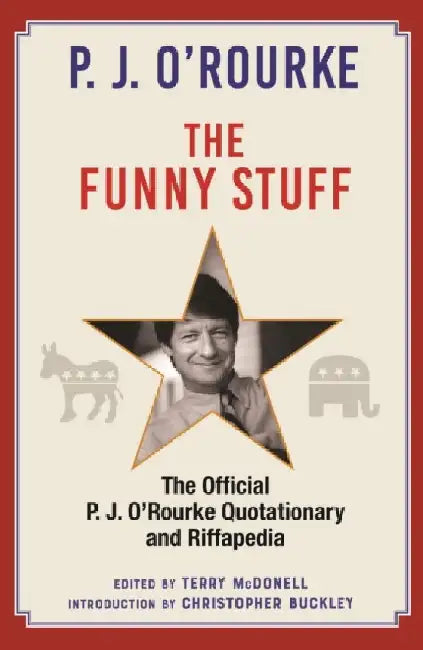The Funny Stuff: The Official P. J. O’Rourke Quotationary and Riffapedia by P. J. O'Rourke