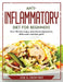 Anti-inflammatory diet for beginners: Over 100 tasty recipes, plant based, high protein dishes and a nutrition guide by Jose G Crowther