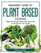 Beginners' Guide to Plant-Based Cooking: Vegetarian and plant-based diet recipes that are beneficial to one's health by Davis R Long