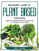Beginners' Guide to Plant-Based Cooking: Vegetarian and plant-based diet recipes that are beneficial to one's health by Davis R Long