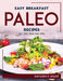 Easy Breakfast Paleo Recipes: All the New Recipes by Kathleen D Miller