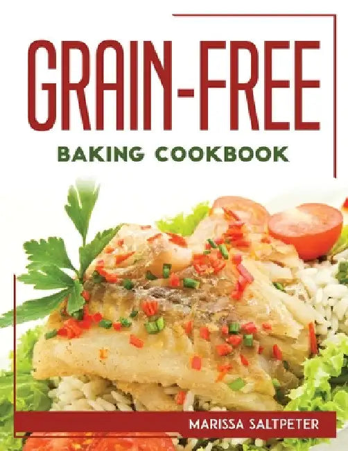 Grain-Free Baking Cookbook by Marissa Saltpeter